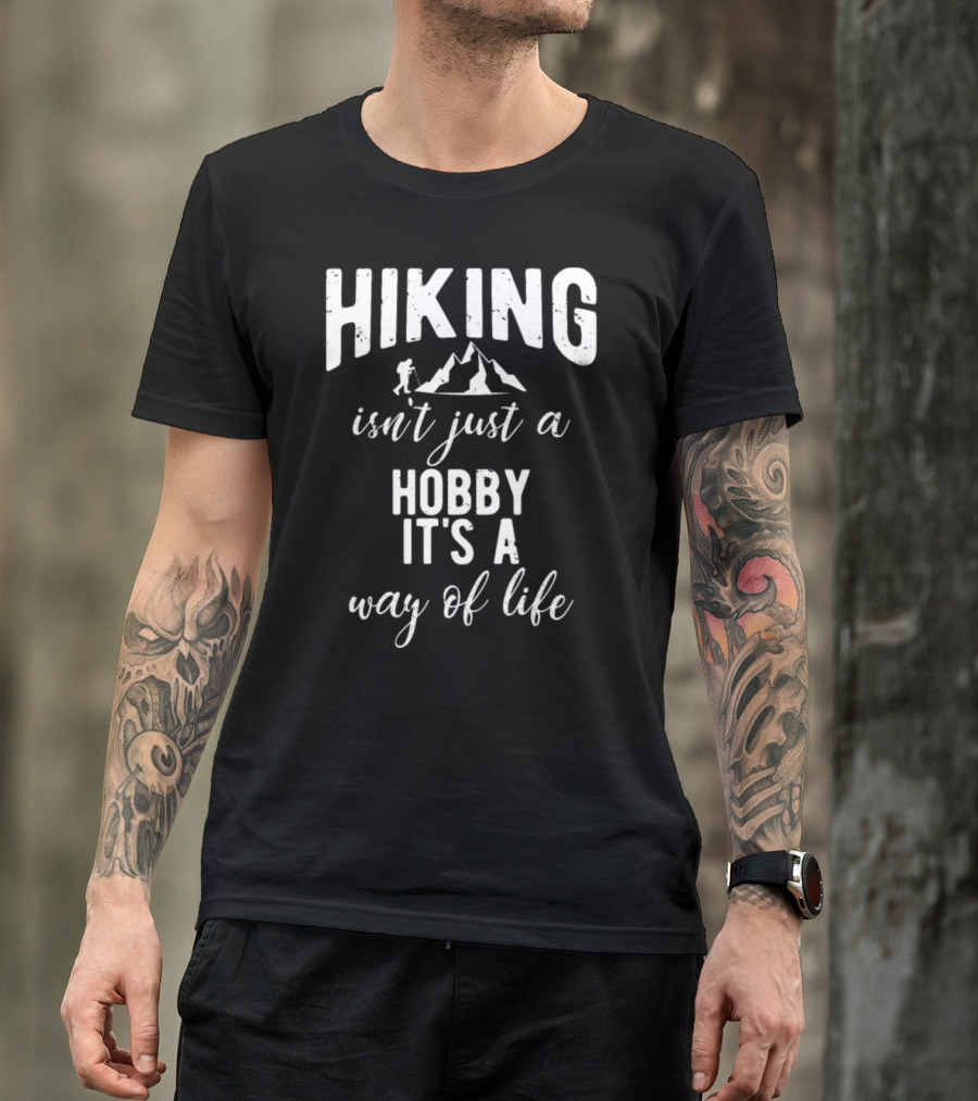 Hiking Isn't Just A Hobby It's A Way Of Life Illustration With Mountains And Hiker T-Shirt