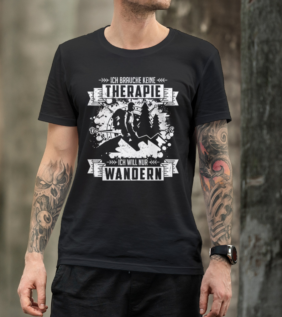 ICH BRAUCHE KEINE THERAPIE ICH WILL NUR WANDERN HIKER MOUNTAINS COMPASS T-Shirt