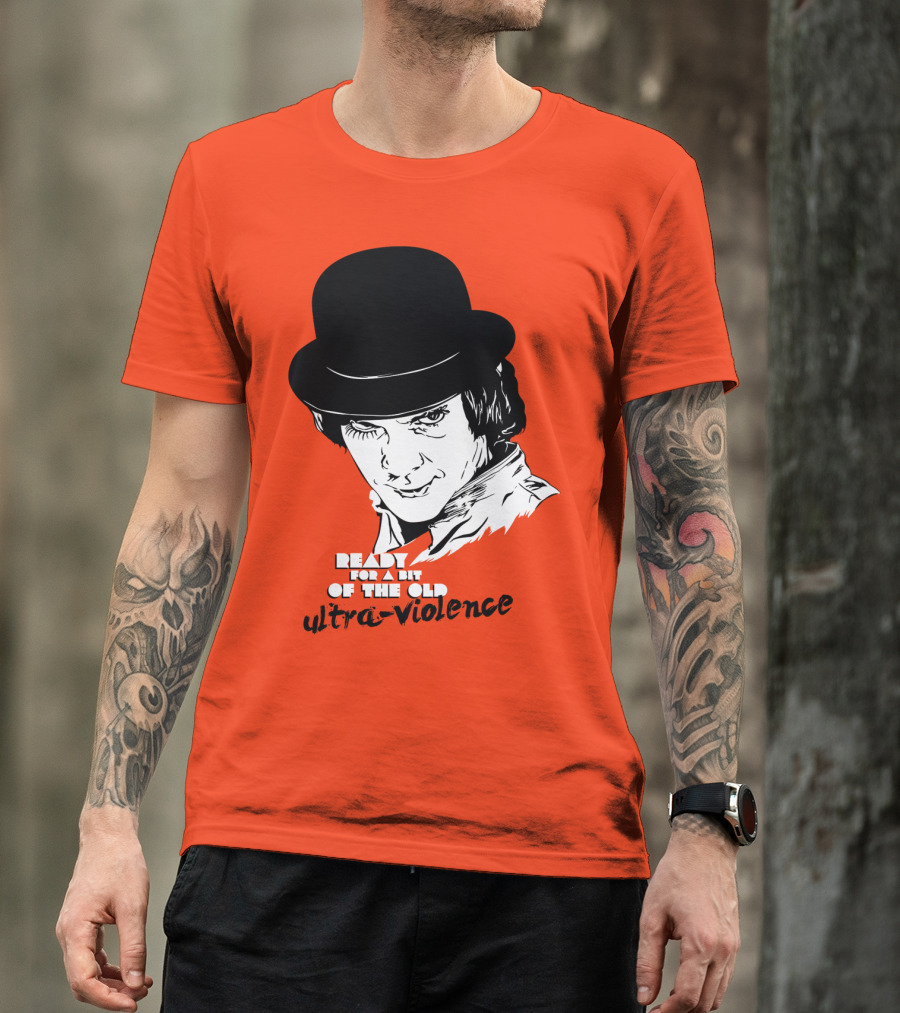 A Clockwork Orange Ready For A Bit Of The Old Ultra-Violence T-Shirt