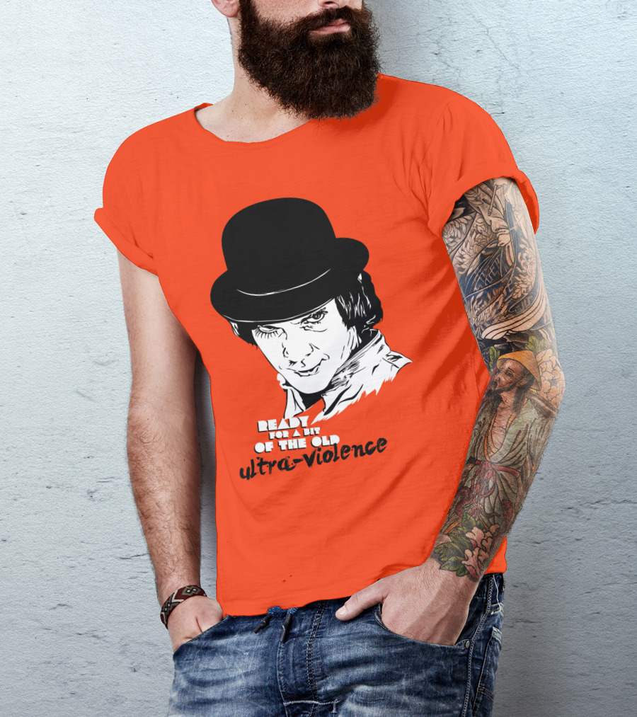 A Clockwork Orange Ready For A Bit Of The Old Ultra-Violence T-Shirt