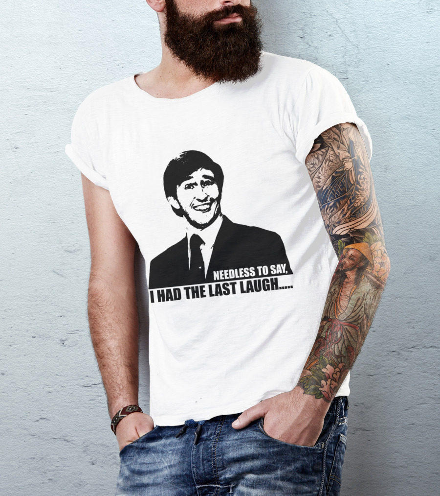 Needless To Say I Had The Last Laugh Alan Partridge T-Shirt
