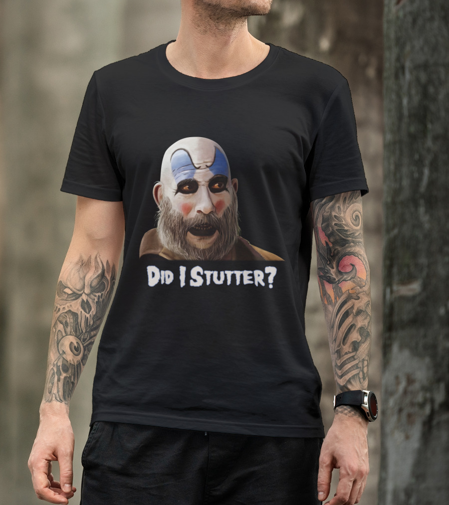 Did I Stutter Captain Spaulding Clown Face T-Shirt