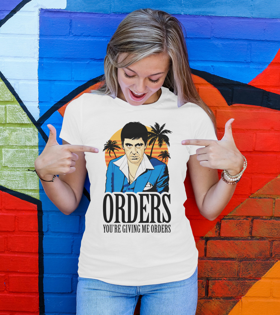 ORDERS You're Giving Me Orders Scarface Palm Trees T-Shirt