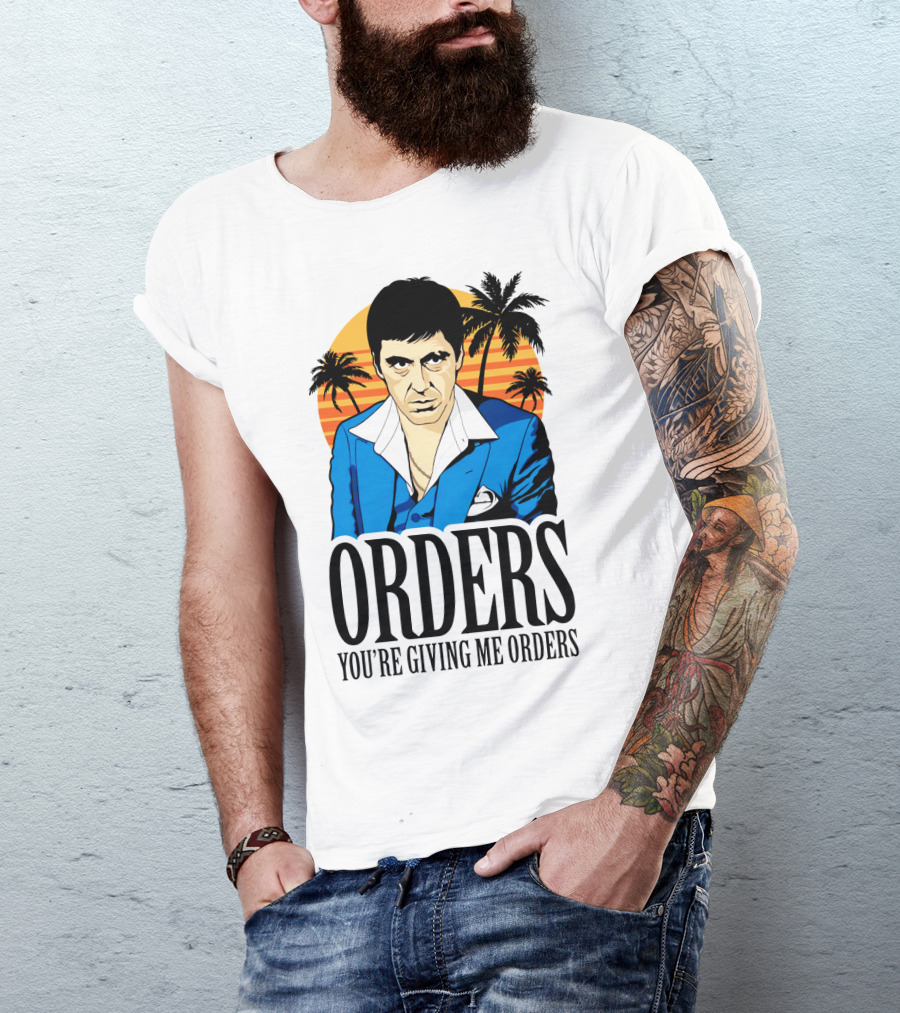ORDERS You're Giving Me Orders Scarface Palm Trees T-Shirt