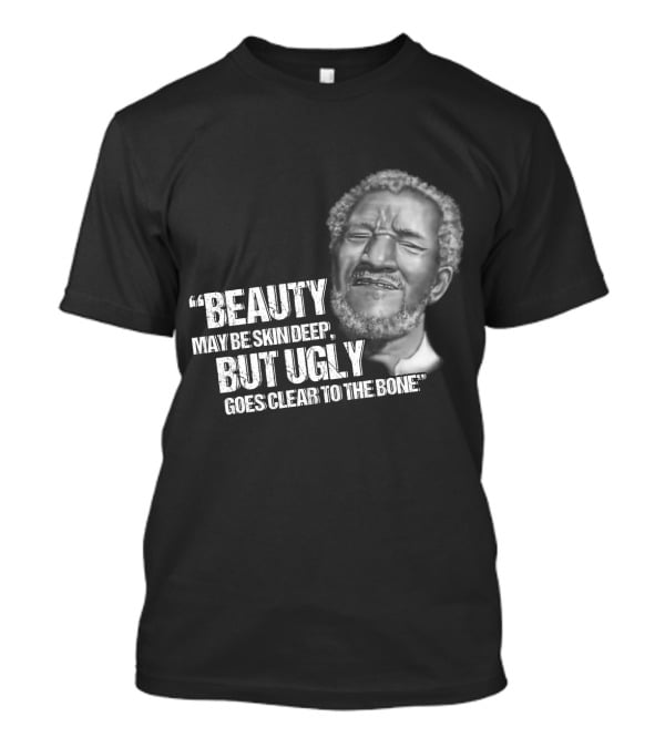 Beauty May Be Skin Deep But Ugly Goes Clear To The Bone Red Foxx T-Shirt