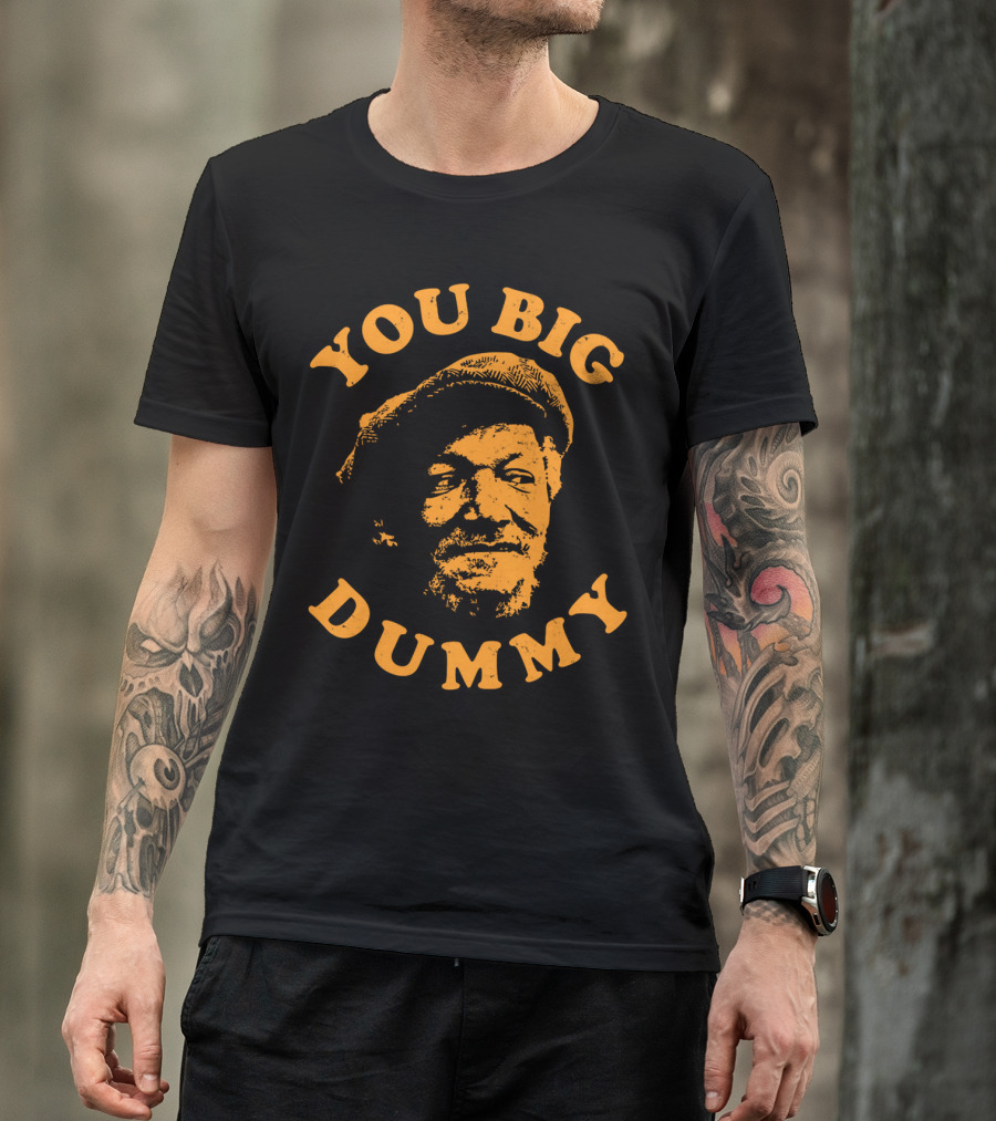 You Big Dummy Sanford Son T-Shirt