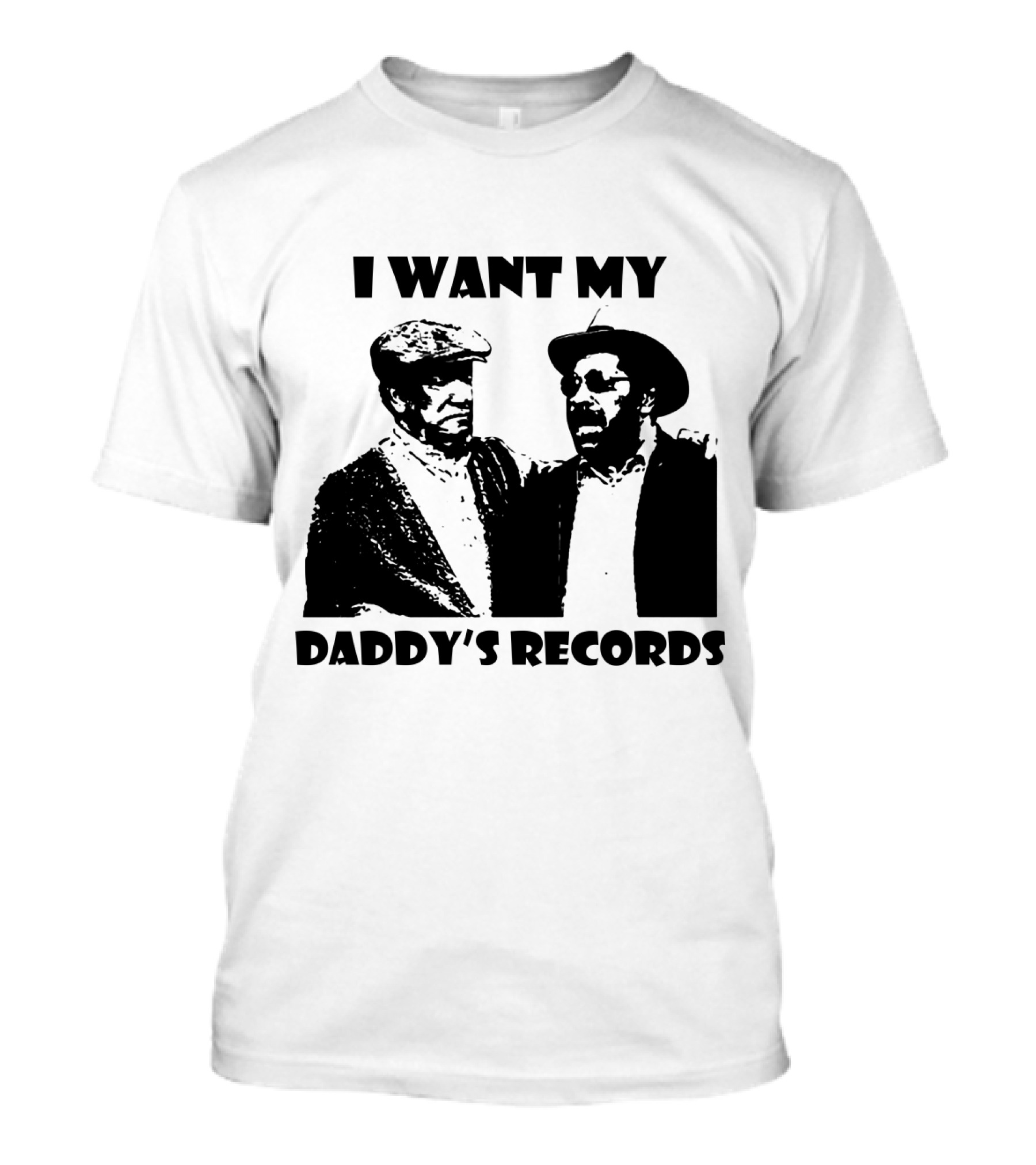 Sanford And Son I Want My Daddy's Records T-Shirt
