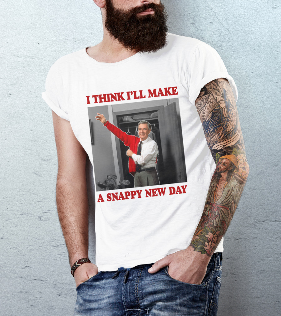 I THINK I'LL MAKE A SNAPPY NEW DAY T-Shirt
