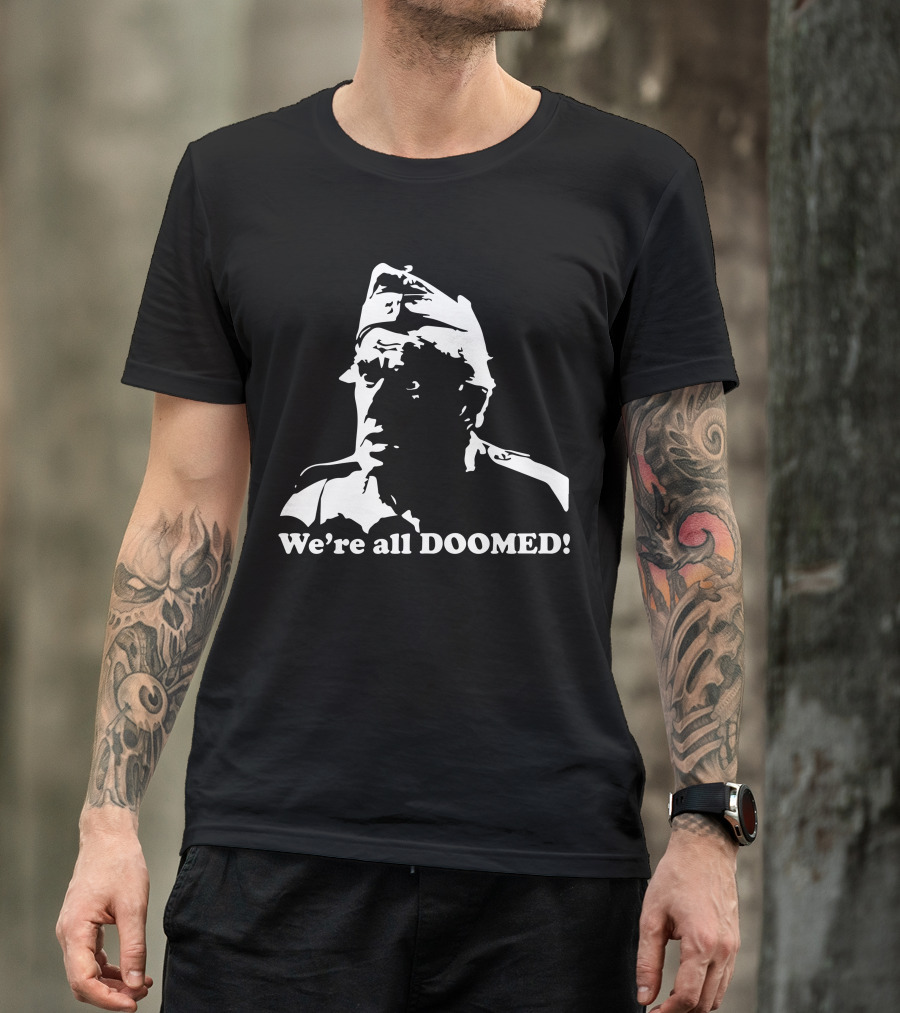 Dad's Army We're All Doomed Iconic Catchphrase Classic TV Show Reference T-Shirt