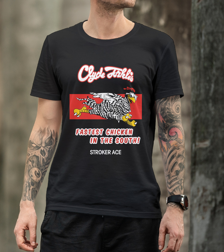 Clyde Torkle's Fastest Chicken In The South Stroker Ace T-Shirt