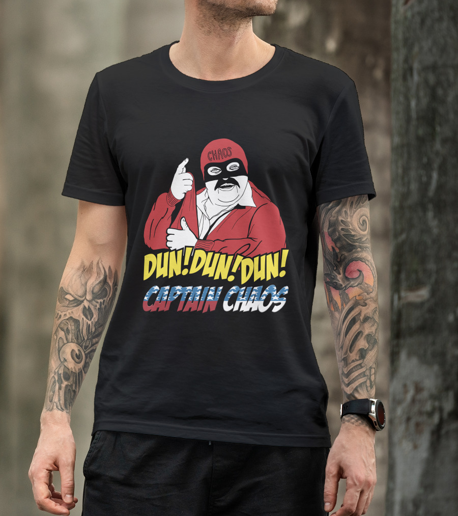 Dun Dun Dun Captain Chaos The Cannon Ball Run Chaos T-Shirt