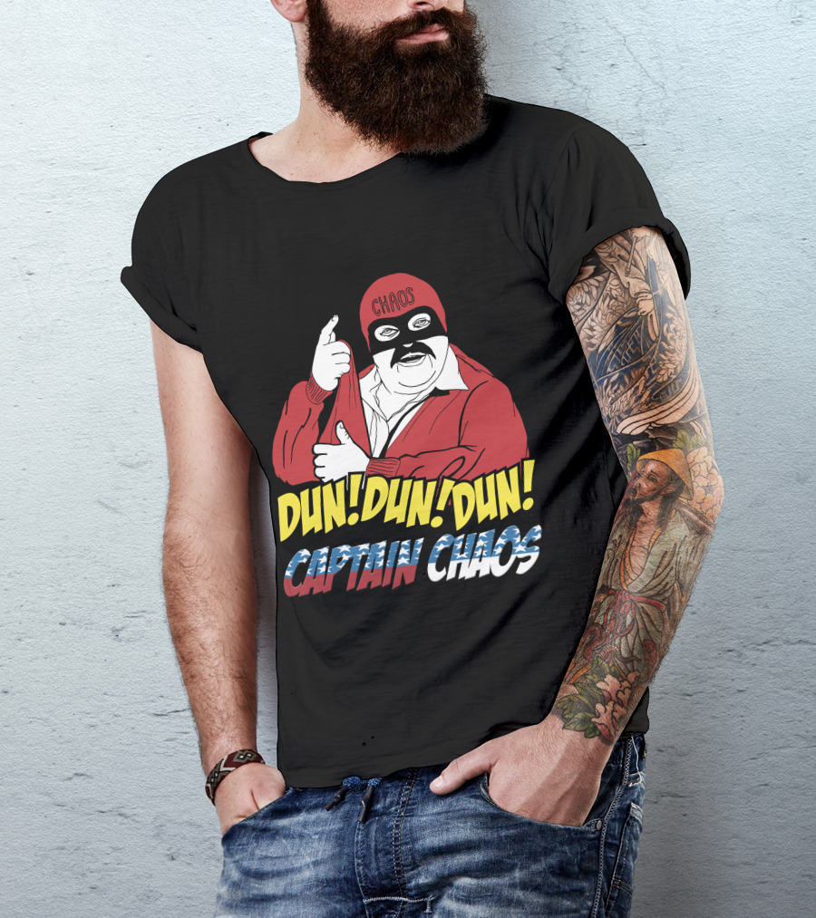 Dun Dun Dun Captain Chaos The Cannon Ball Run Chaos T-Shirt