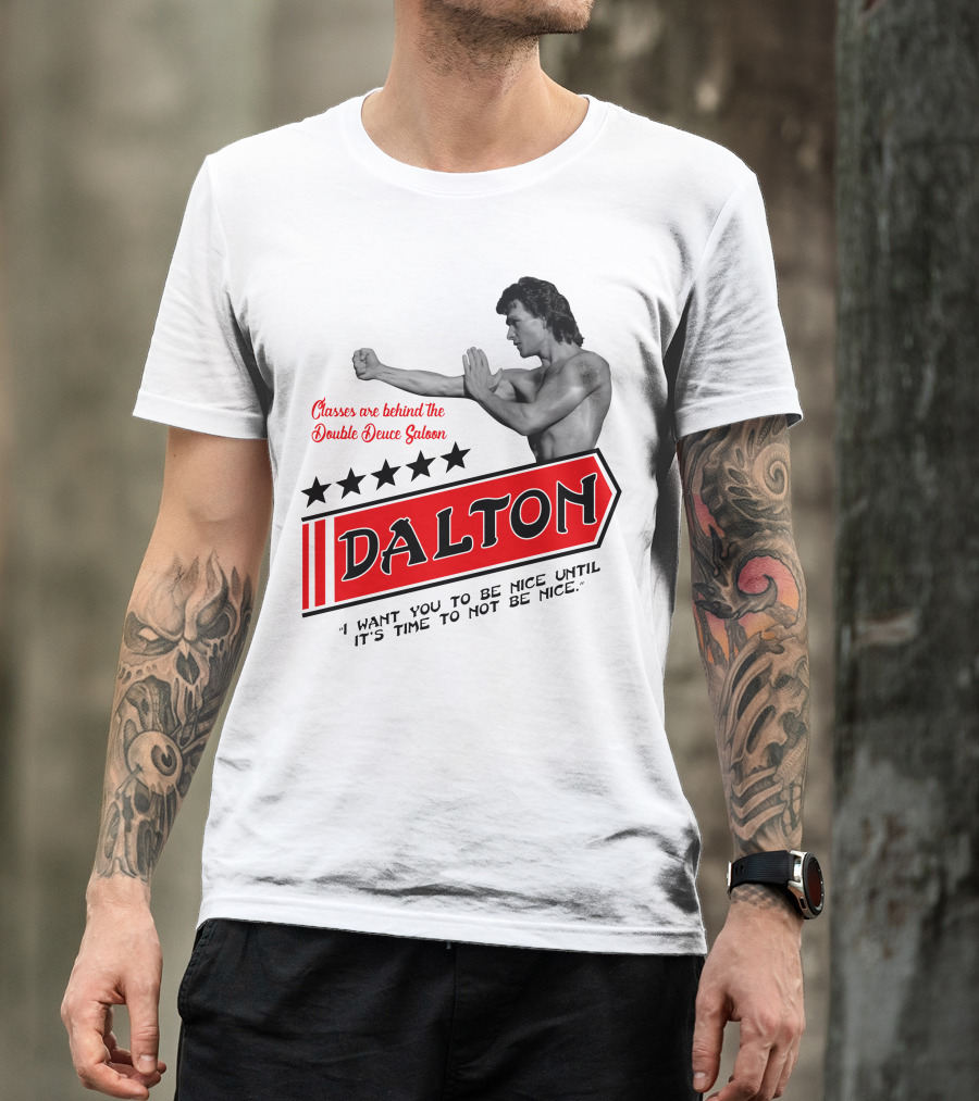 Classes Are Behind The Double Deuce Saloon Dalton I Want You To Be Nice Until It's Time To Not Be Nice T-Shirt