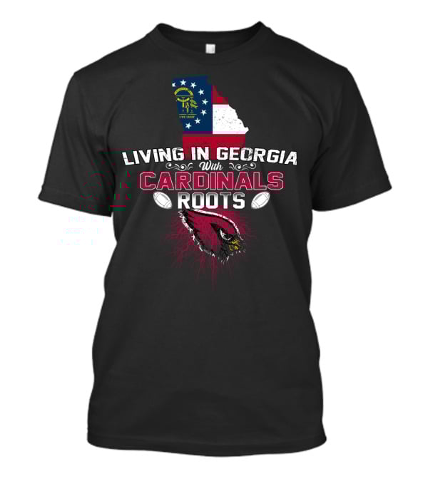 Living In Georgia With Arizona Cardinals Roots And State Flag T-Shirt
