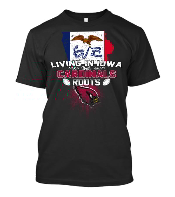Living In Iowa With Cardinals Roots Iowa Flag Background Roots And Footballs T-Shirt