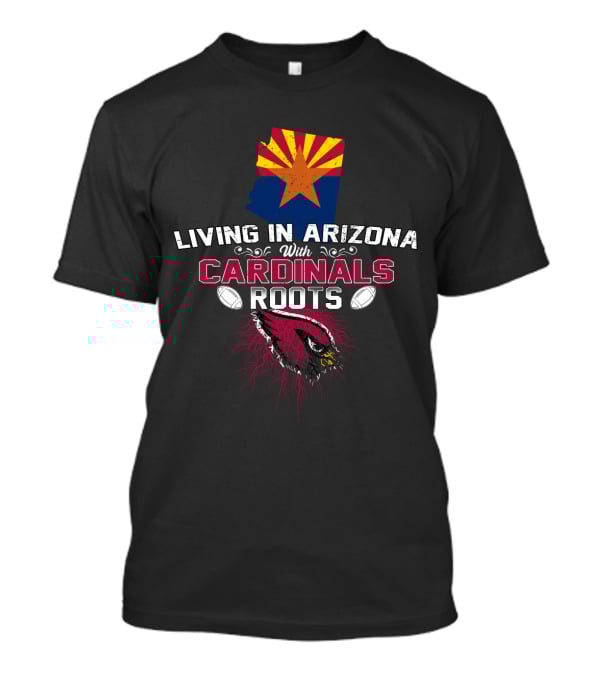 Living In Arizona With Cardinals Roots Arizona Map Flag Football T-Shirt