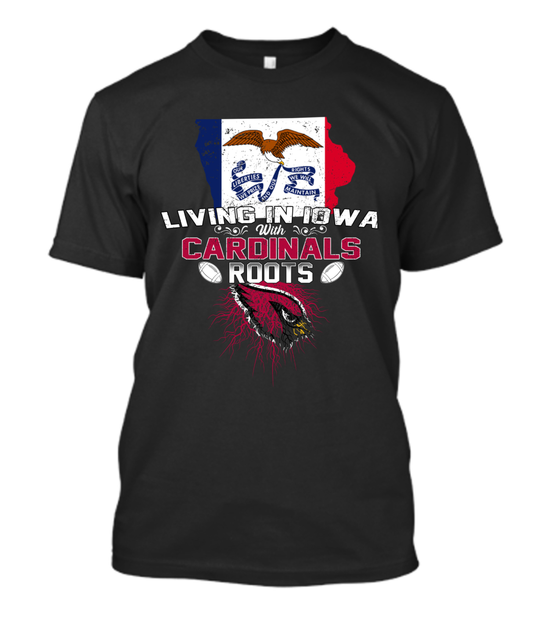 Living In Iowa With Cardinals Roots Iowa Flag Eagles Football T-Shirt