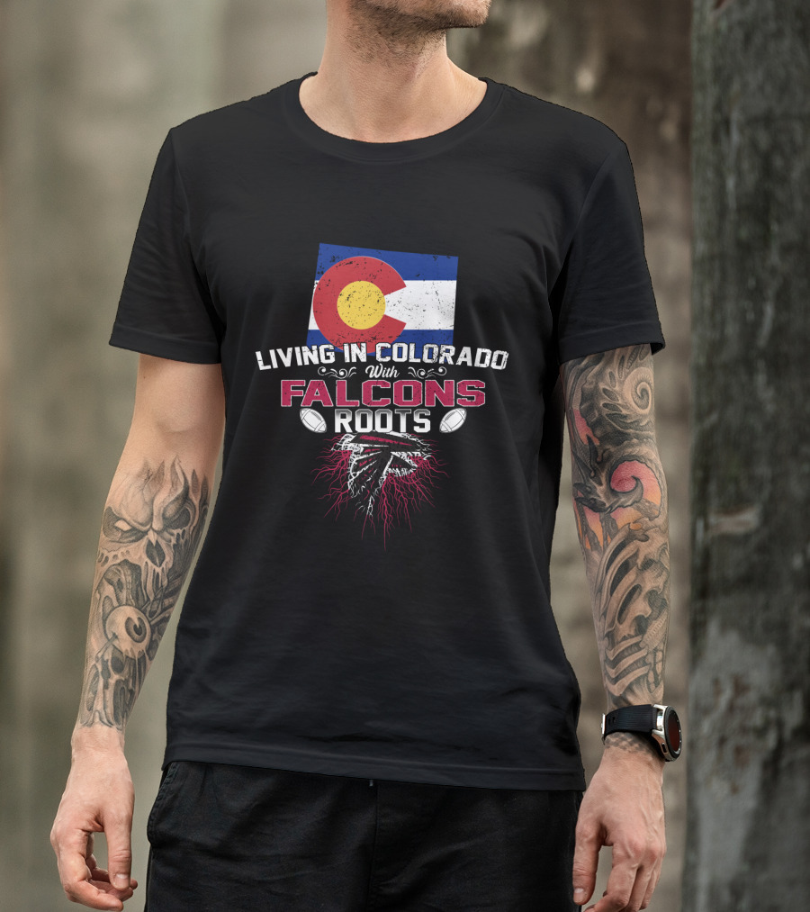 Living In Colorado With Falcons Roots Colorado Flag Football Heritage T-Shirt