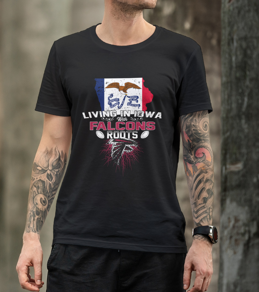 Living In Iowa With Falcons Roots Iowa Flag And Falcon Symbol Football Connection T-Shirt