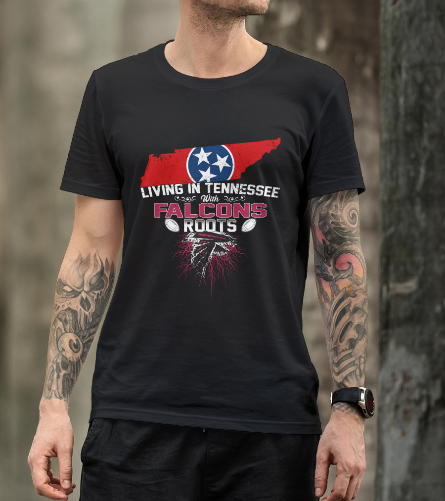 Living In Tennessee With Atlanta Falcons Roots T-Shirt