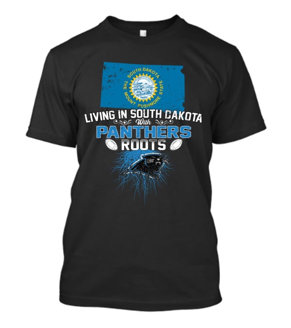 Living In South Dakota The Mount Rushmore State With Panthers Roots T-Shirt