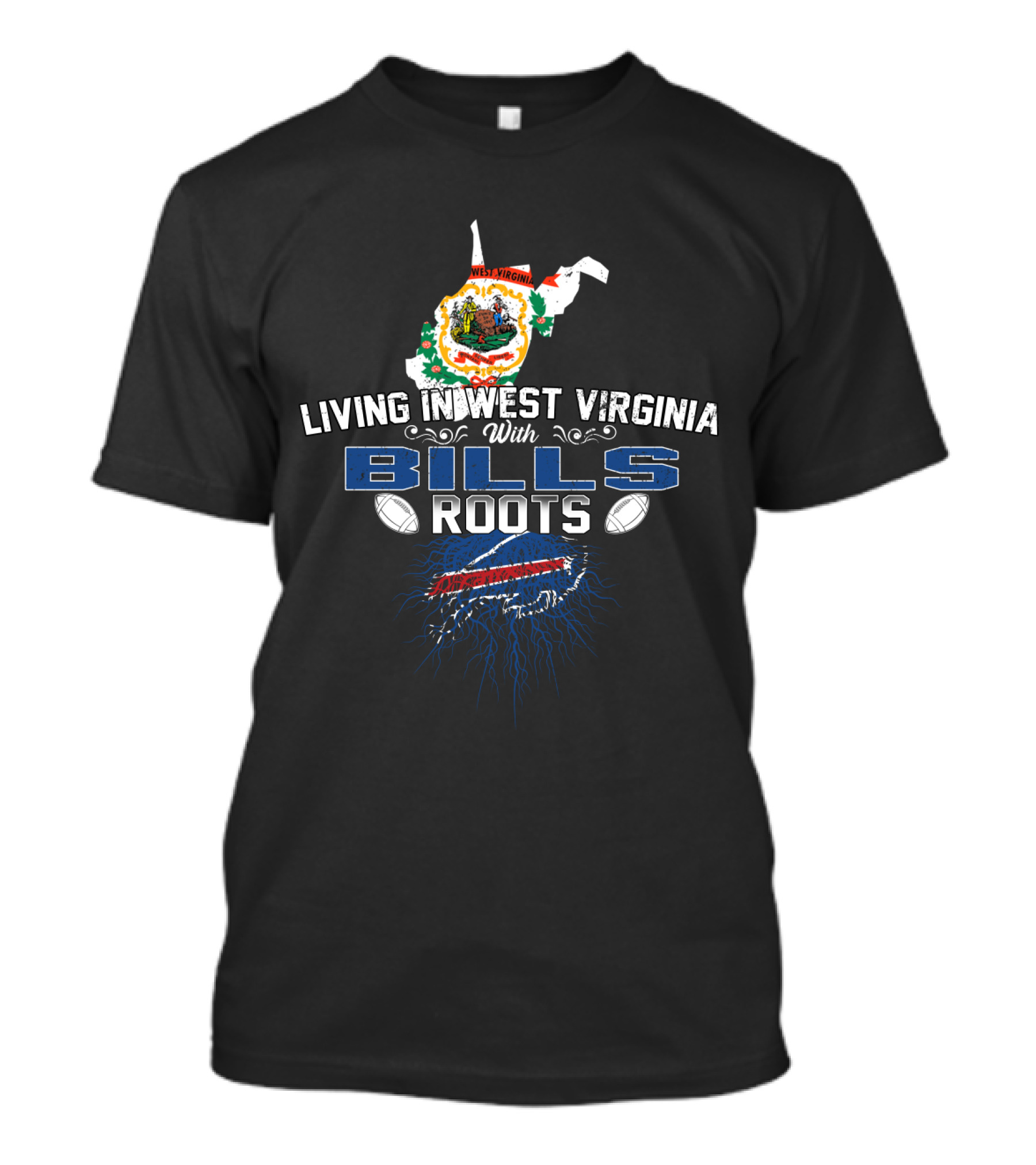 Living In West Virginia With Bills Roots Football Connection T-Shirt