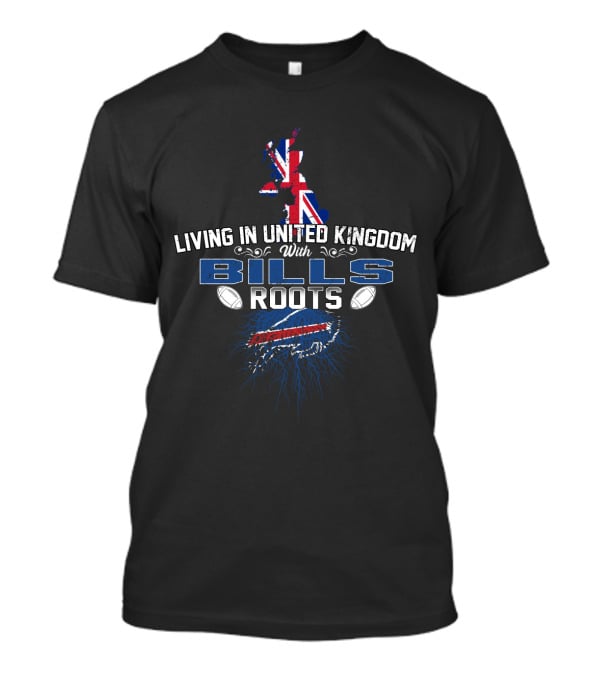 Living In United Kingdom With Buffalo Bills Roots And United Kingdom Map T-Shirt