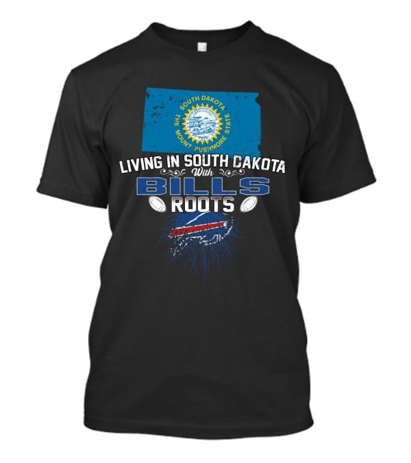 Living In South Dakota With Bills Roots And South Dakota State Map T-Shirt