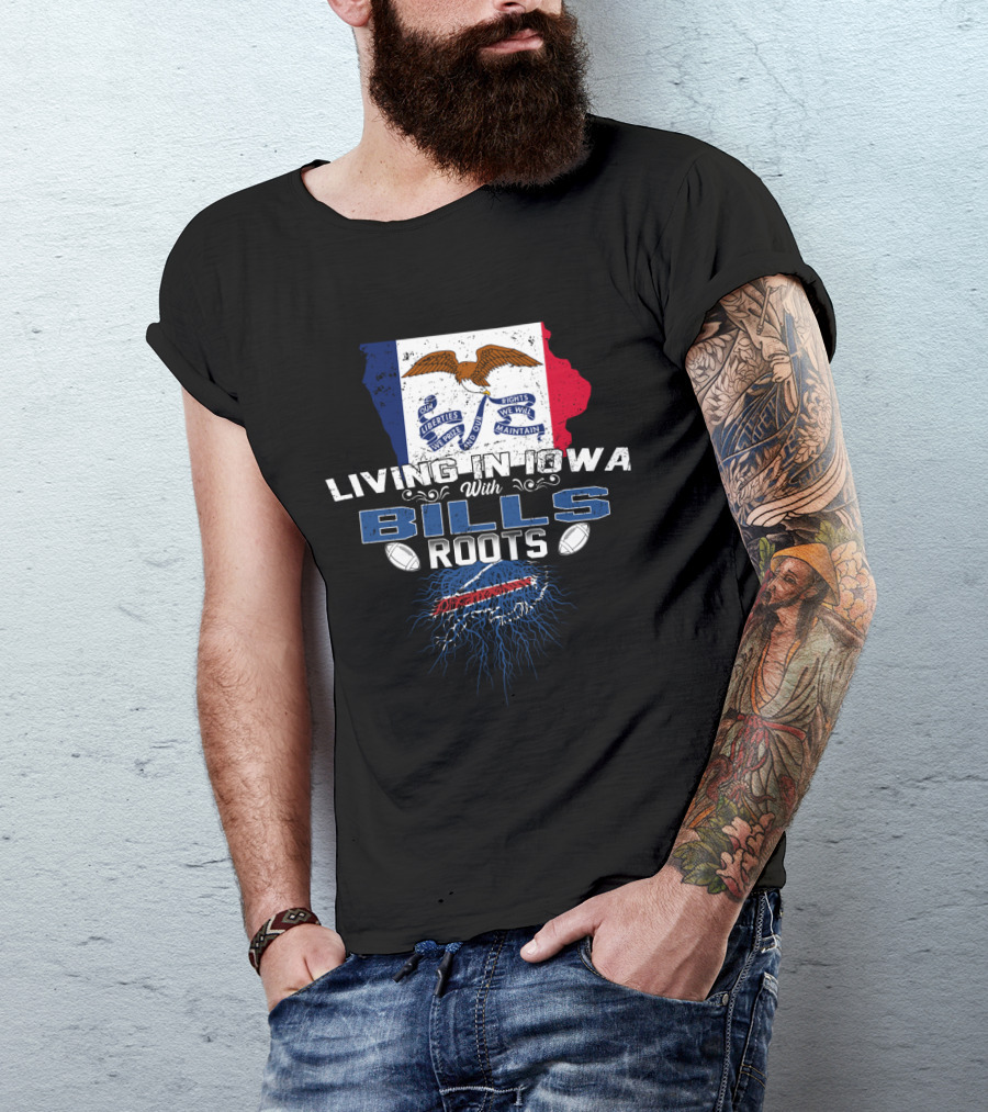 Living In Iowa With Buffalo Bills Roots And Iowa State Flag Background T-Shirt