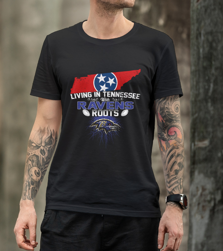 Living In Tennessee With Baltimore Ravens Roots Tennessee Flag Football T-Shirt
