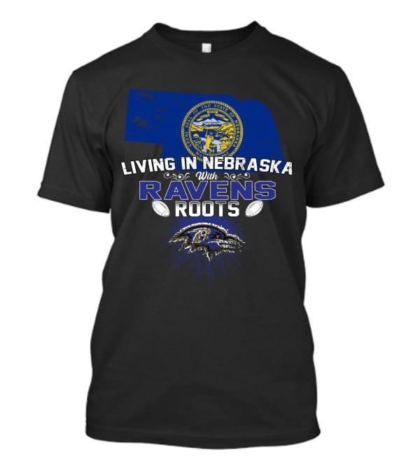 LIVING IN NEBRASKA WITH RAVENS ROOTS Nebraska State Symbol Baltimore Ravens NFL T-Shirt