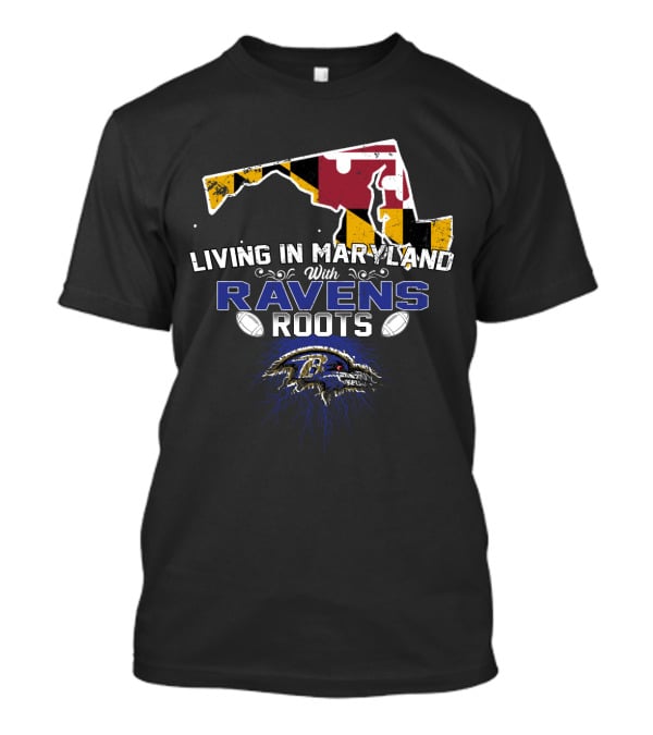Living In Maryland With Ravens Roots Football Emblem And State Flag T-Shirt
