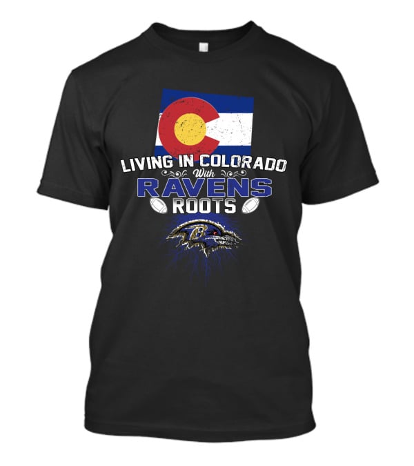 Living In Colorado With Ravens Roots Colorado Flag Ravens Logo Football T-Shirt