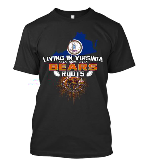 Living In Virginia With Chicago Bears Roots And Logo Elements T-Shirt