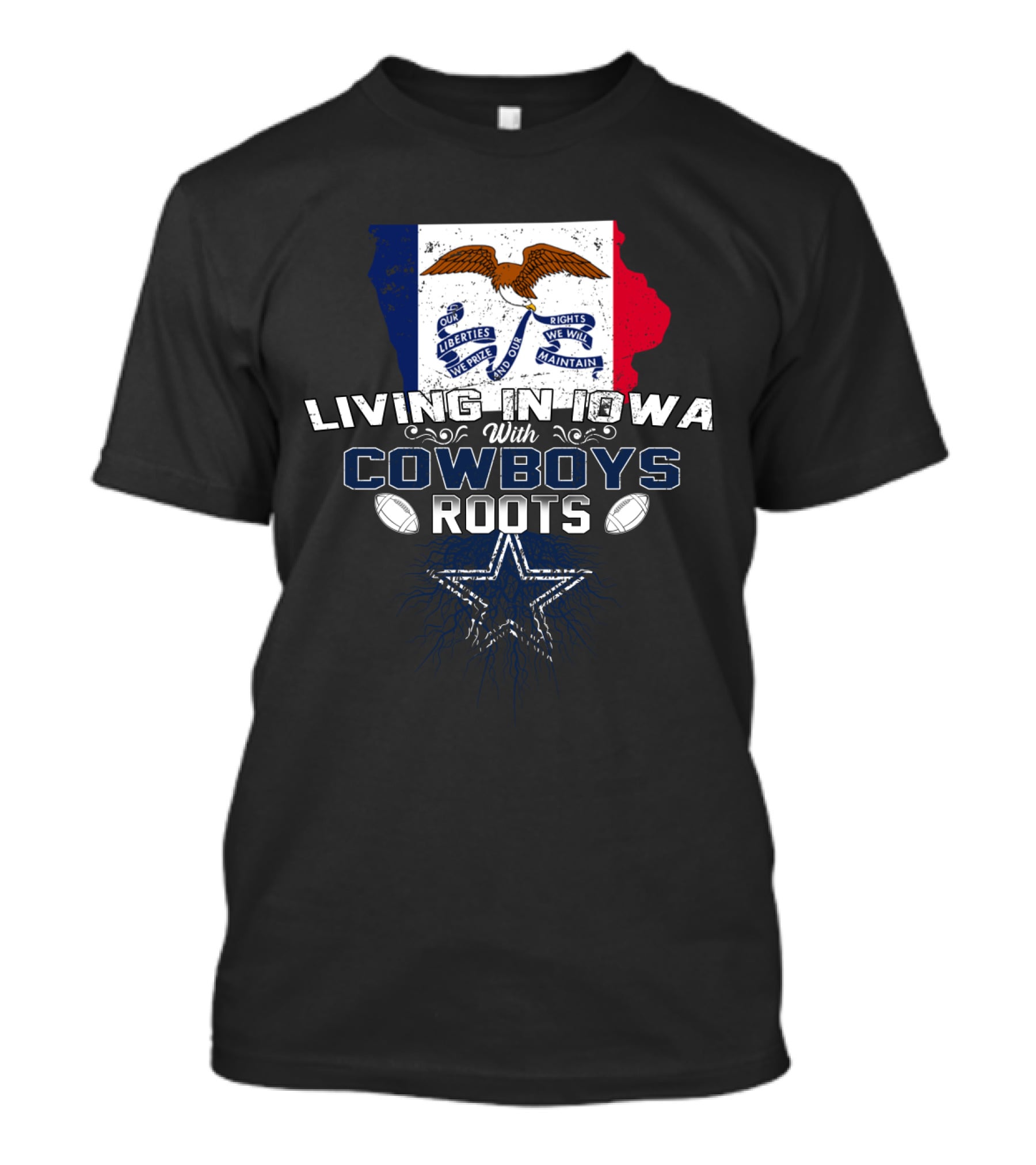 Living In Iowa With Cowboys Roots Liberty We Prize Rights We Will Maintain Star Football T-Shirt