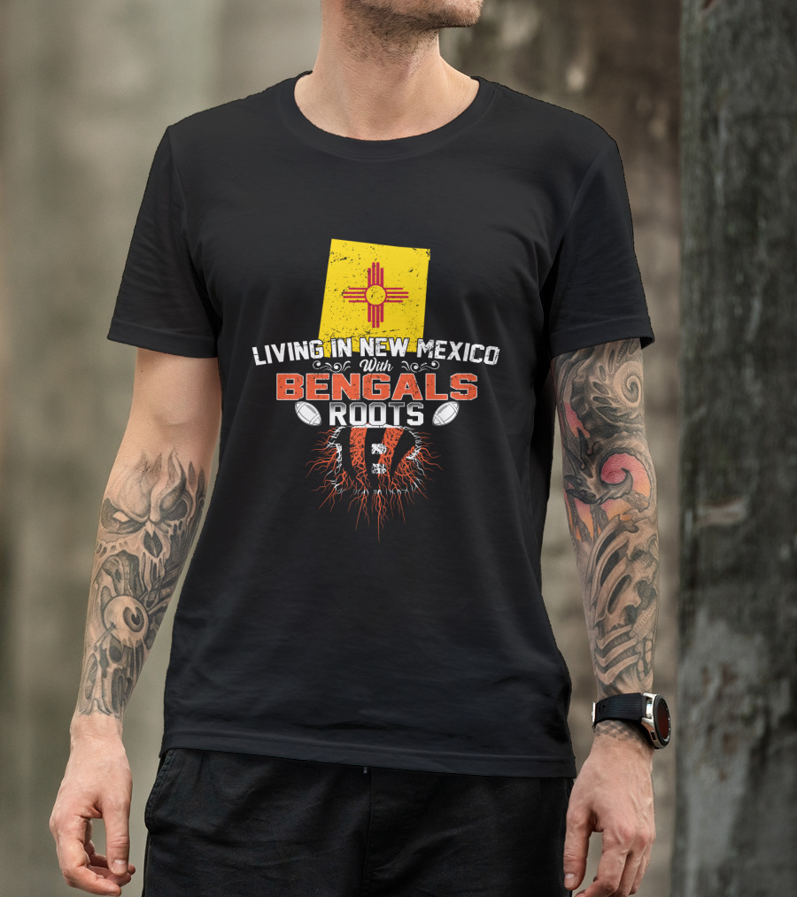 Living In New Mexico With Bengals Roots Zia Symbol Football Passion T-Shirt