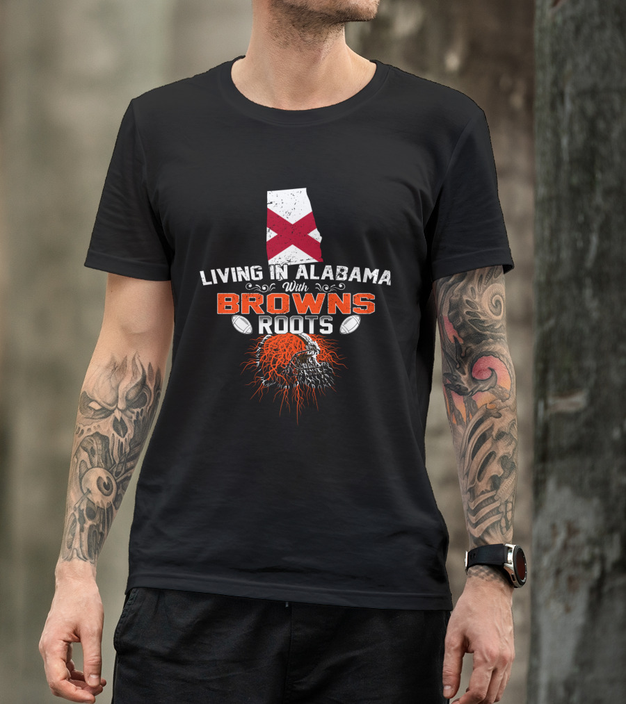 Living In Alabama With Browns Roots Alabama Flag Football Helmet T-Shirt