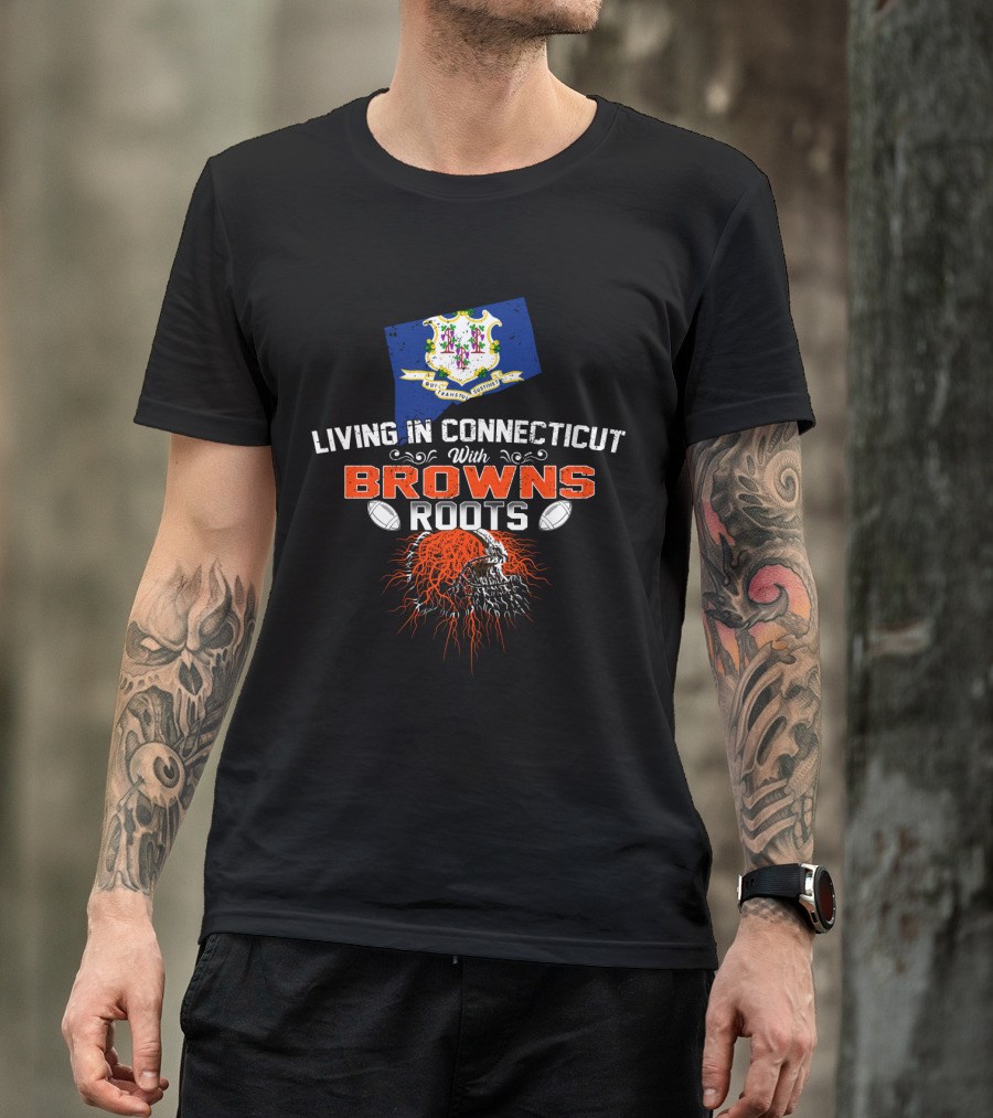 Living In Connecticut With Browns Roots Football Helmet And State Crest T-Shirt