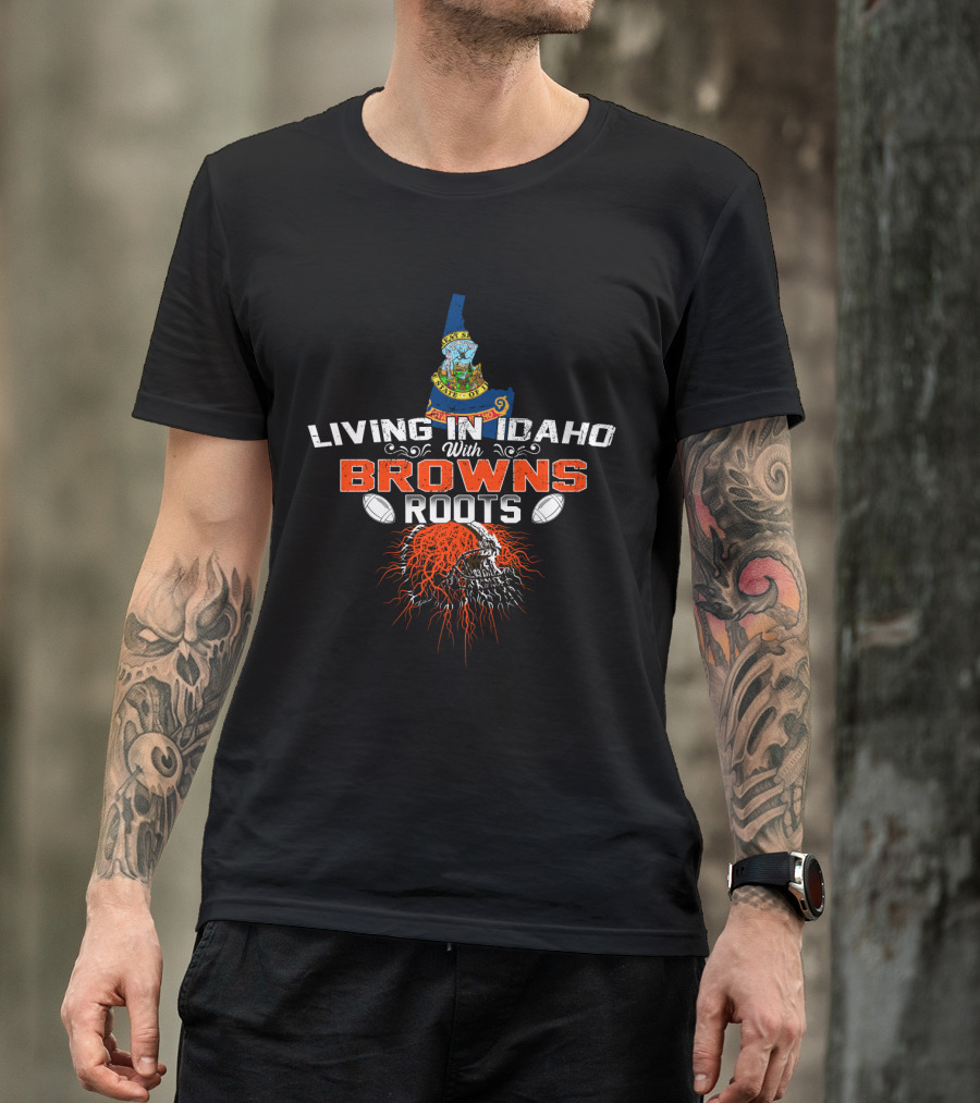 Living In Idaho With Browns Roots Football Skull T-Shirt