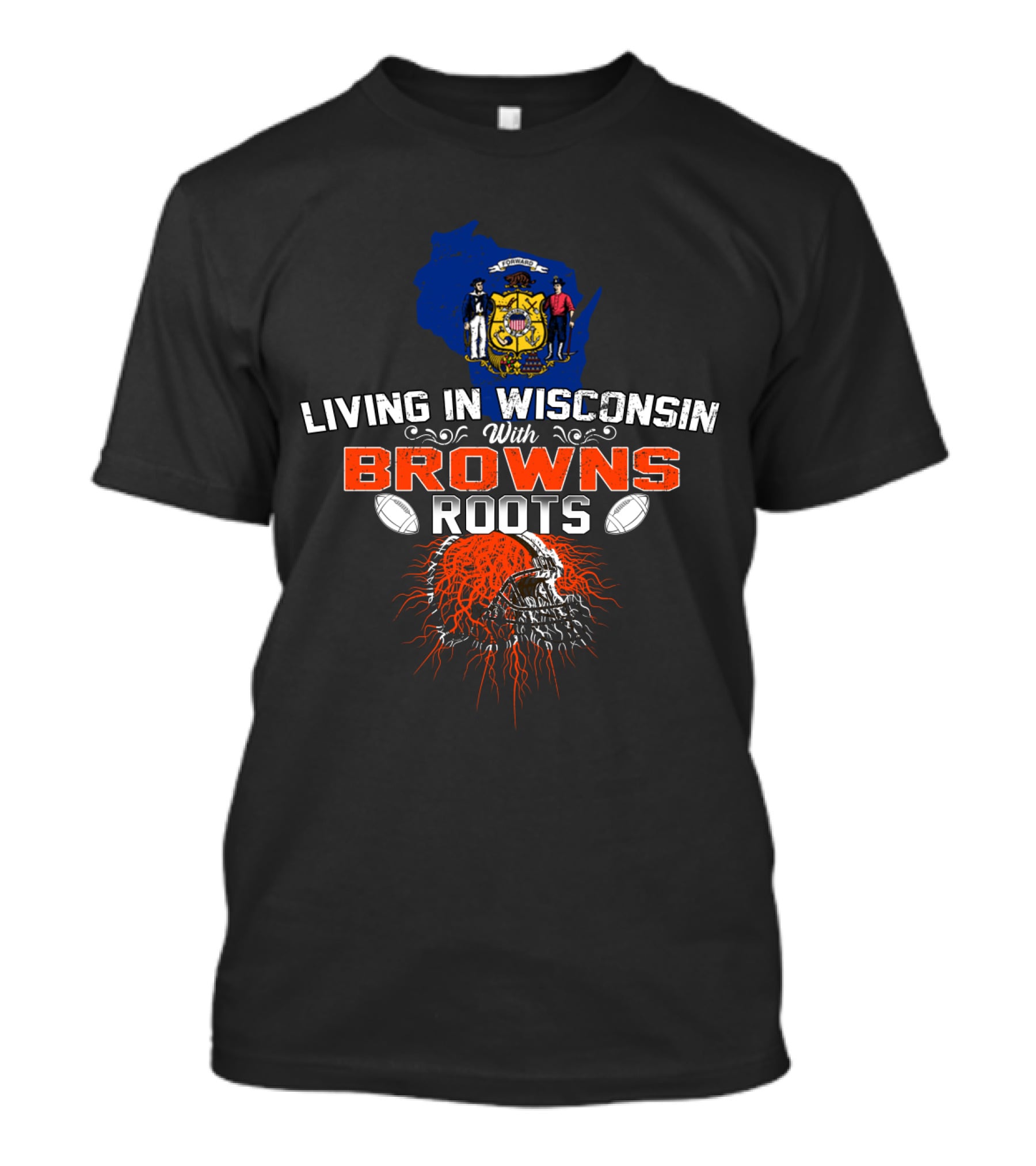 Living In Wisconsin With Browns Roots Wisconsin State And Football Heritage T-Shirt