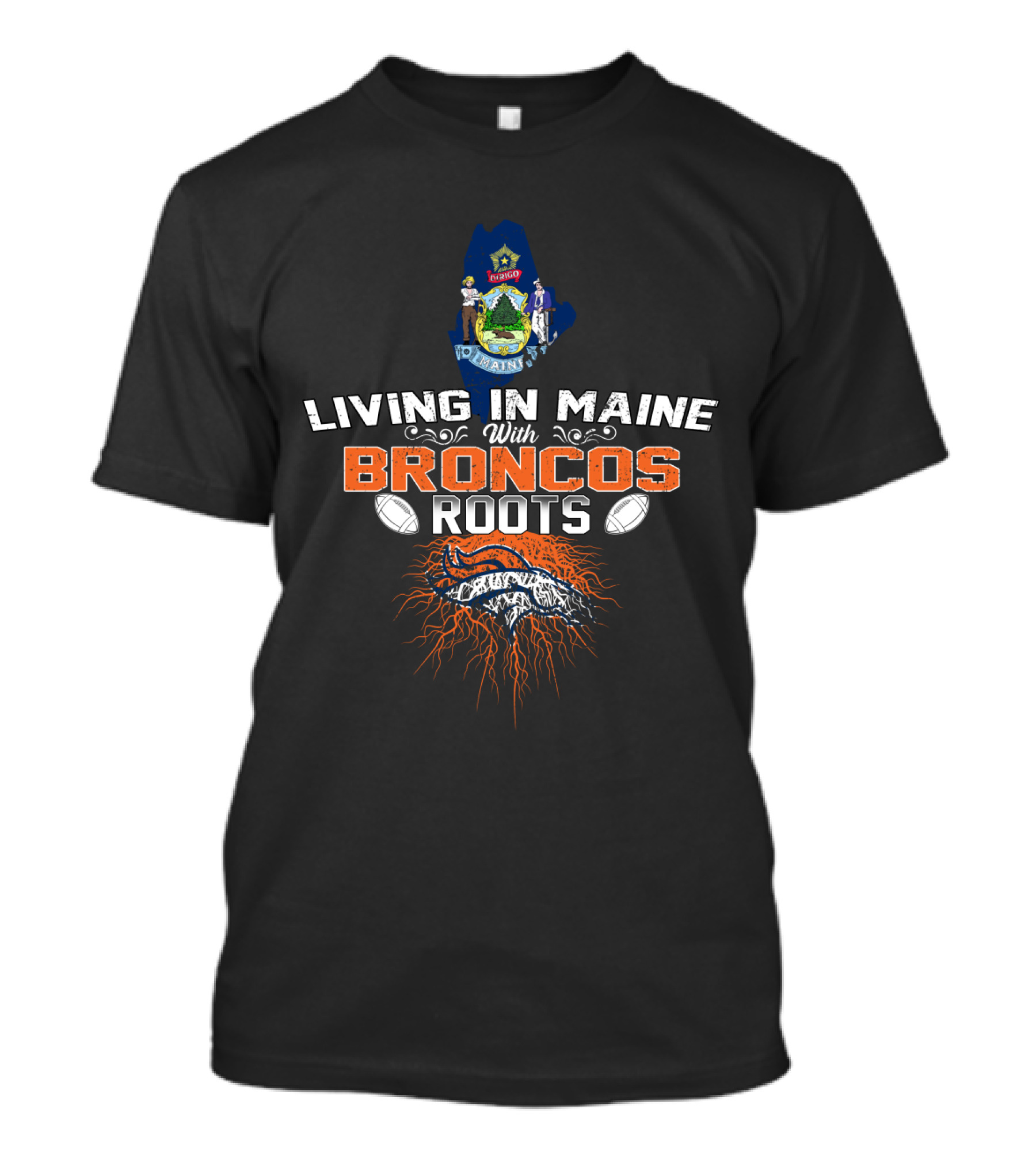 Living In Maine With Broncos Roots Denver Football Heritage T-Shirt
