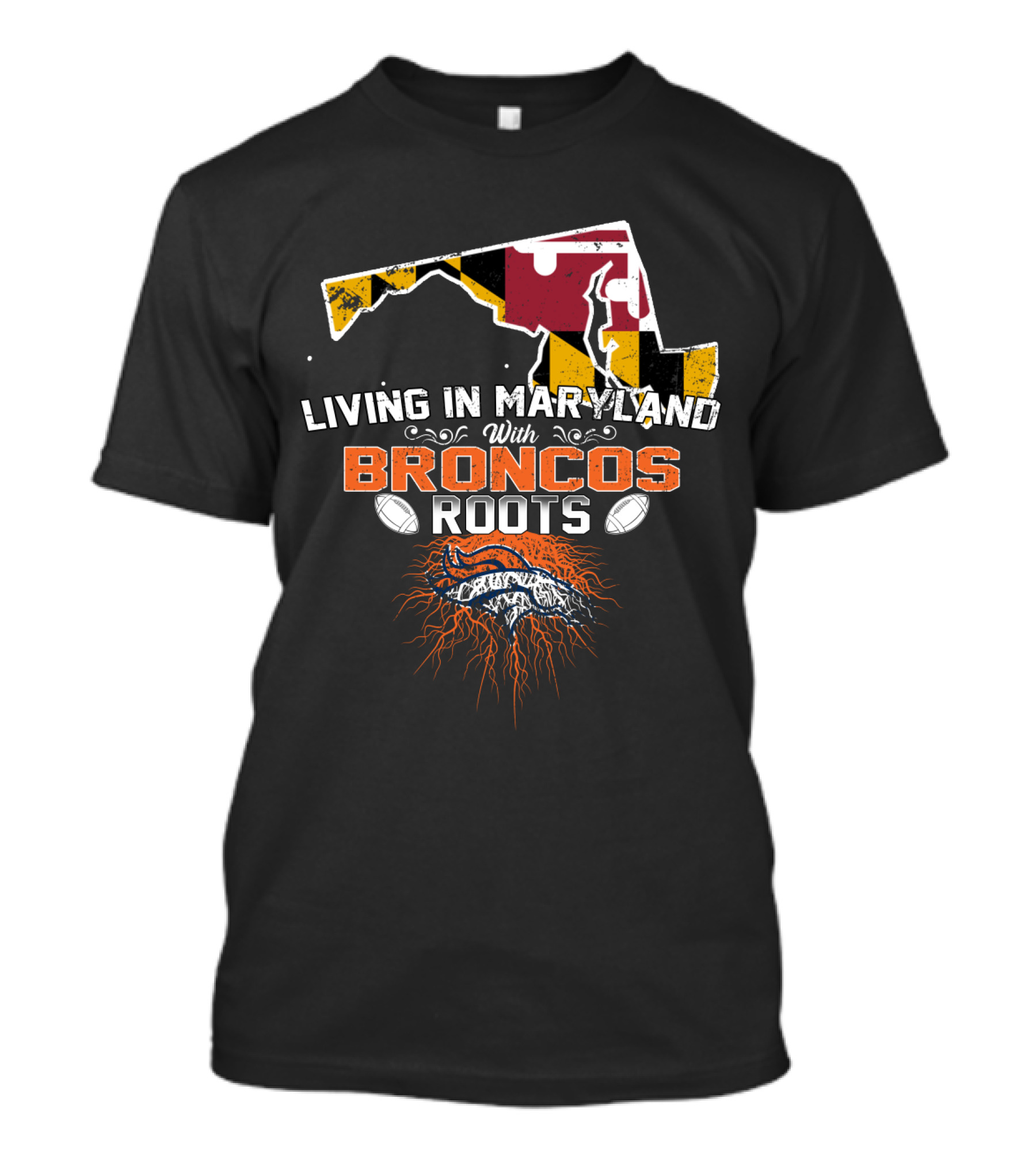 Living In Maryland With Broncos Roots Maryland Flag And Denver Broncos T-Shirt