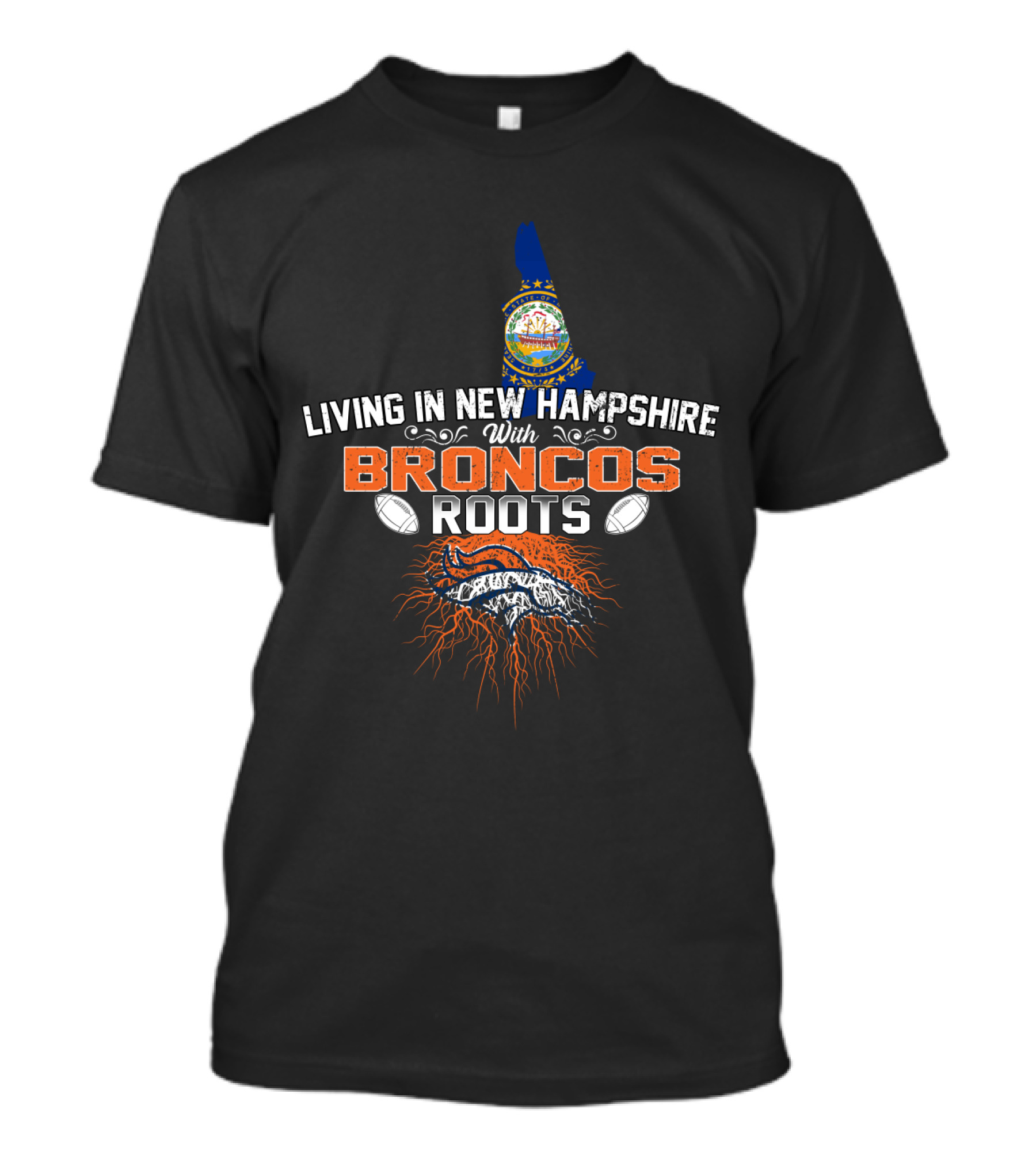 Living In New Hampshire With Broncos Roots Football Passion T-Shirt