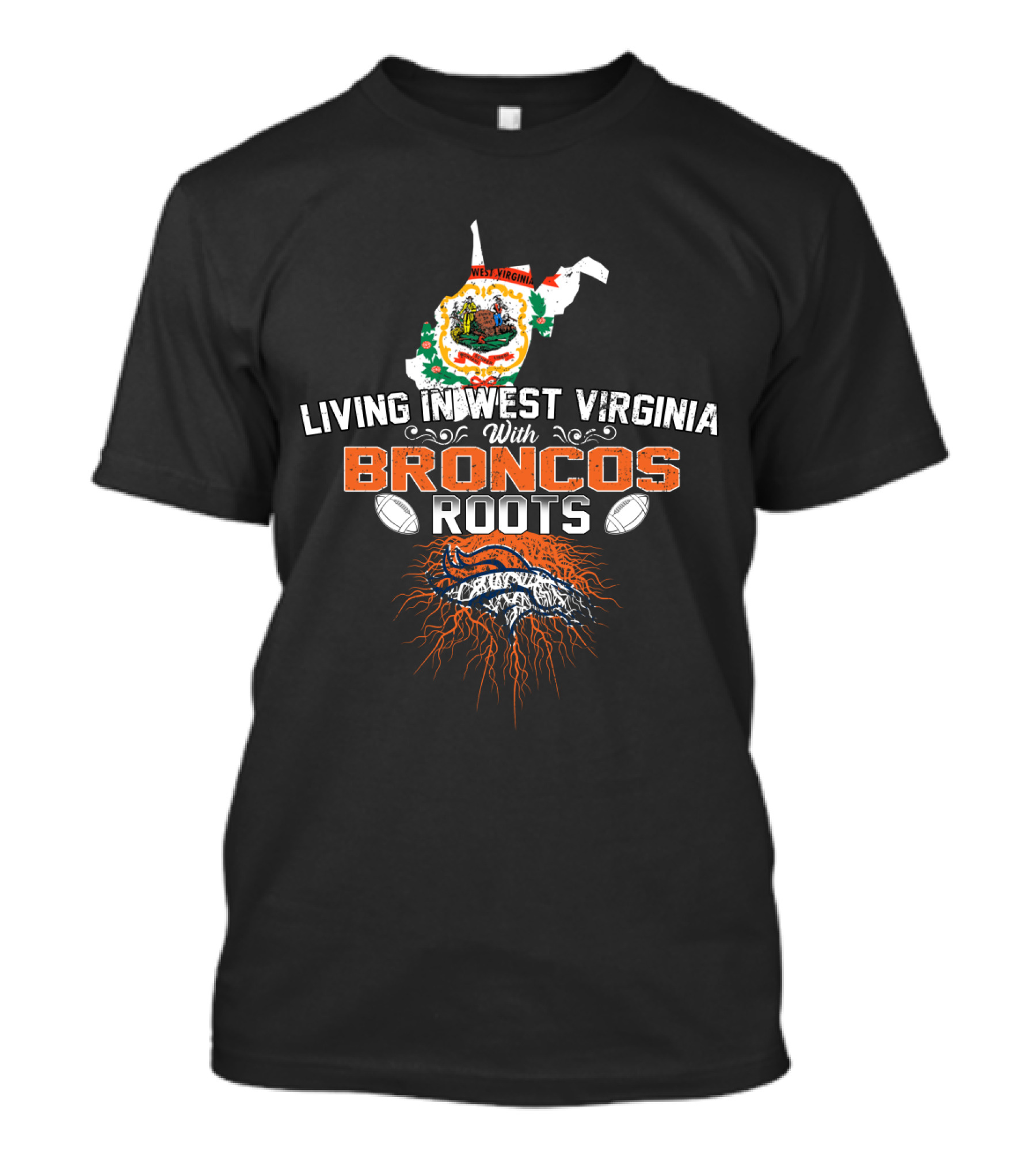 Living In West Virginia With Broncos Roots Football Pride And Mountain State Connection T-Shirt