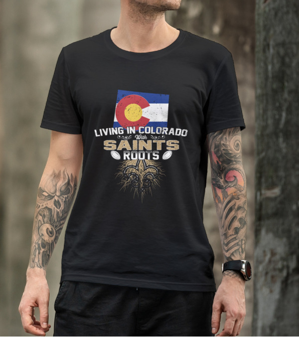 Colorado Flag Living In Colorado With Saints Roots Fleur-De-Lis Football Graphics T-Shirt