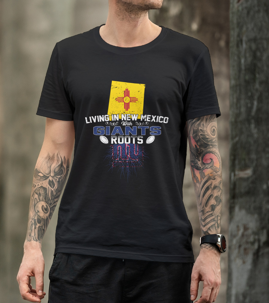 Living In New Mexico With Giants Roots NY T-Shirt