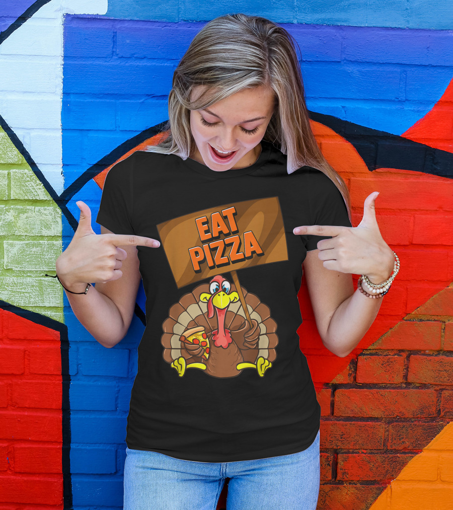 Eat Pizza Turkey Holding Pizza Slice Sign T-Shirt