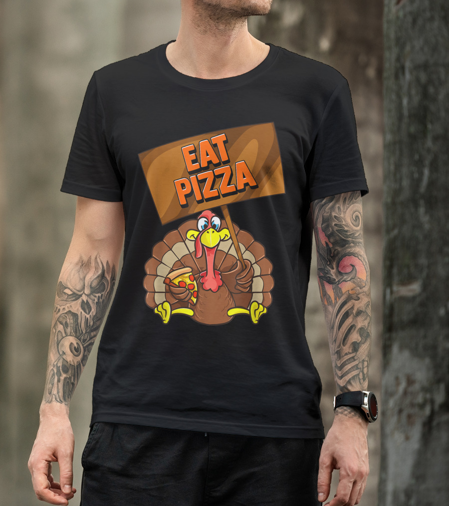 Eat Pizza Turkey Holding Pizza Slice Sign T-Shirt