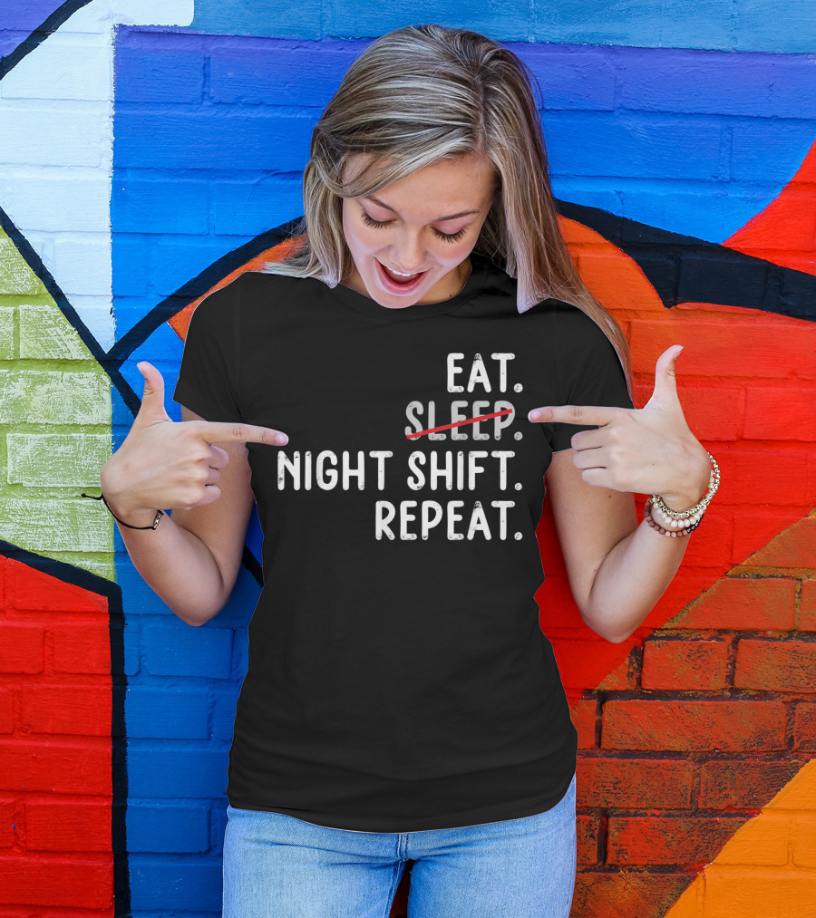 Eat Night Shift Repeat Nurse T-Shirt