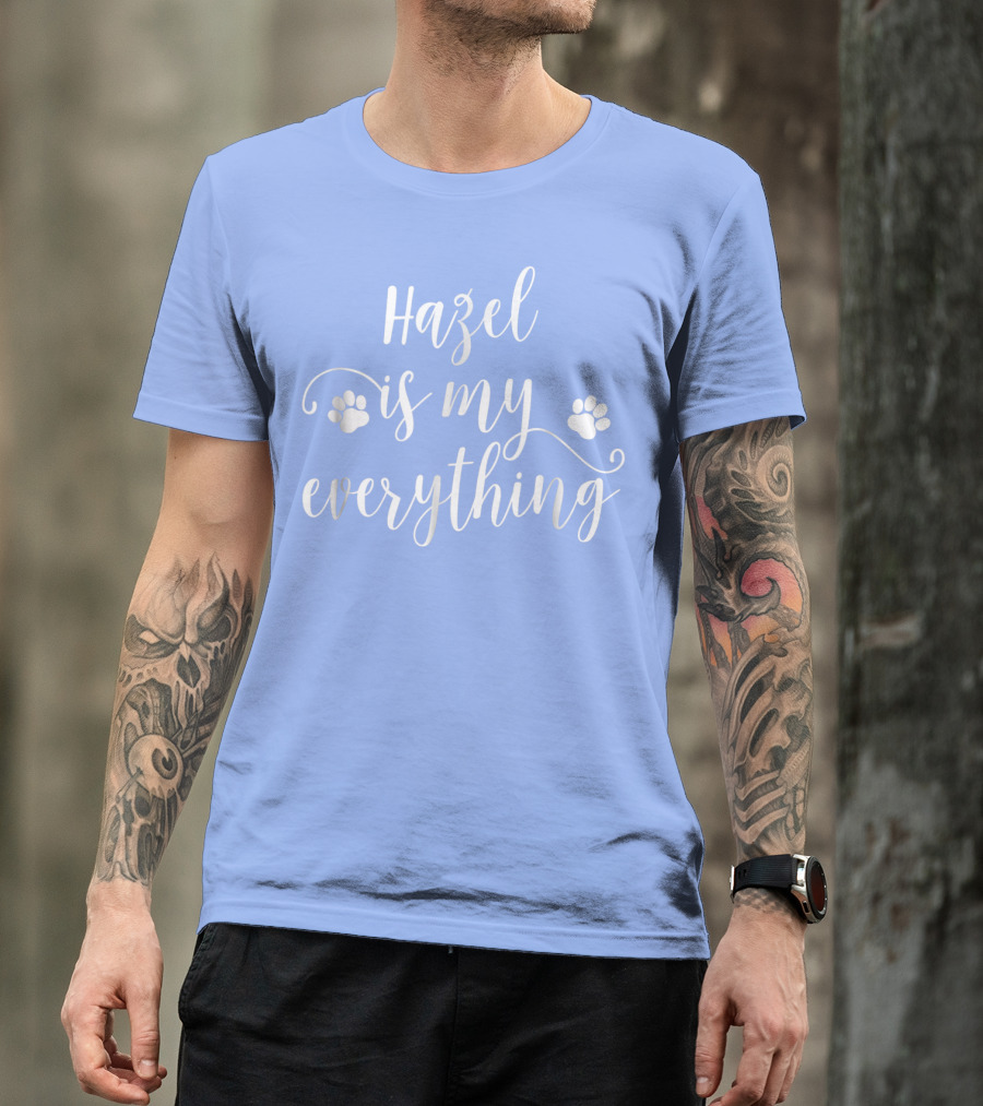 Hazel Is My Everything Dog Paws T-Shirt
